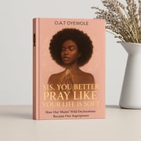 You better pray like your life is soft - How our Mum's wild declarations became our Superpower