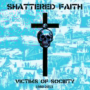 Image of SHATTERED FAITH Victims Of Society 1980-2013 LP *Limited translucent sleeves*