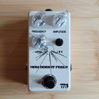 How Does It Feel? Reverse Sawtooth Tremolo - PREORDER