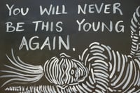 Image 3 of You Will Never Be This Young Again