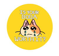 Is Your Boba Worth It - Sticker