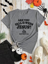 Image 4 of Are you Fall-O-ween Jesus? Tee