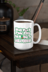 Image 3 of ADC- Well F This City I'm Moving To Sask Mug
