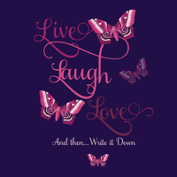 Live Laugh Love and then....Write it Down: A Journal For Your Memories.