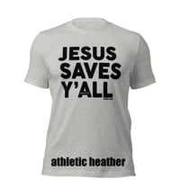 Image 5 of Jesus Saves Y'all Classic - Canvas Bella Tee with black ink - FREE SHIPPING!!