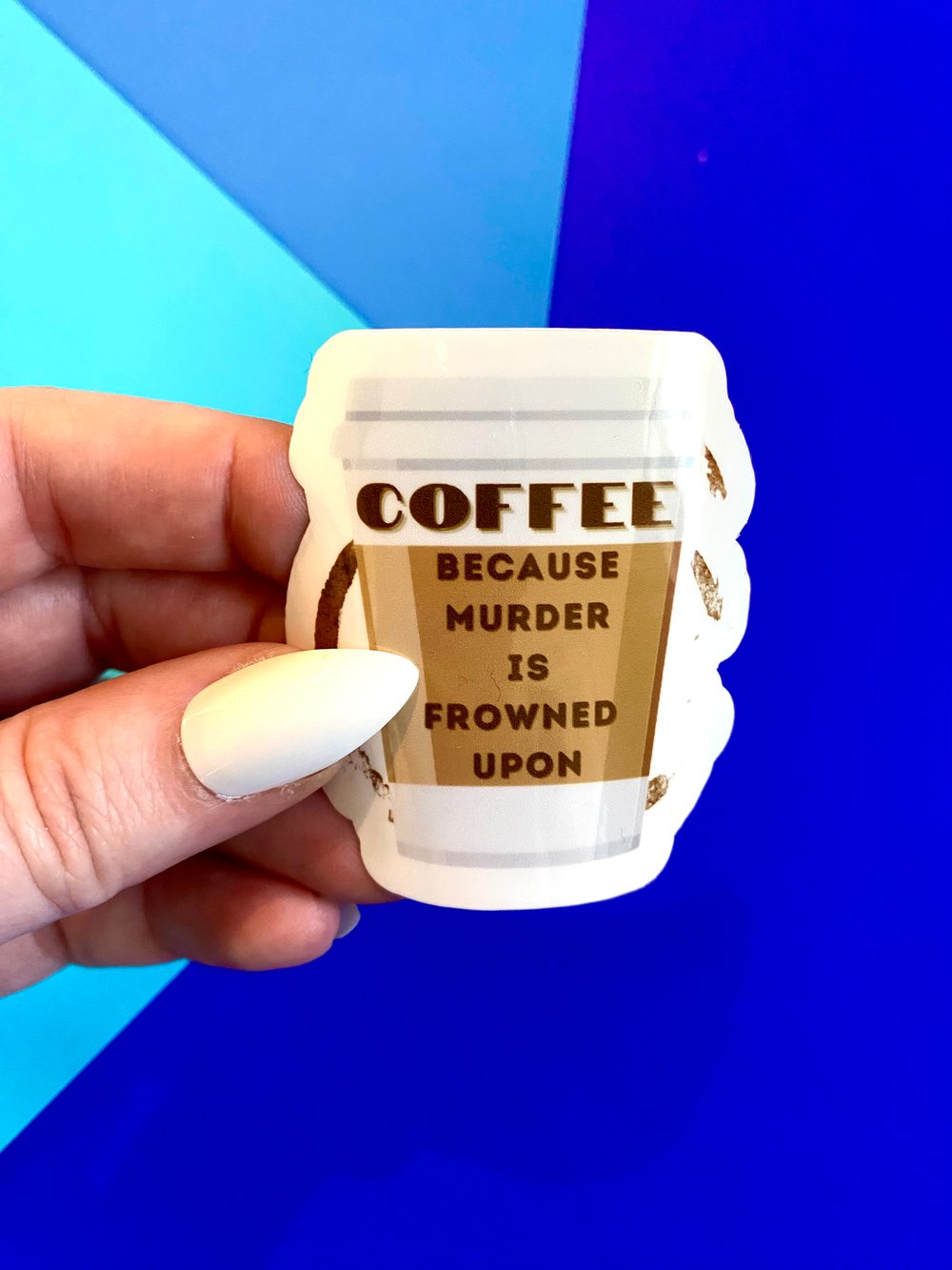 Image of Coffee Because Murder is Frowned Upon Sticker