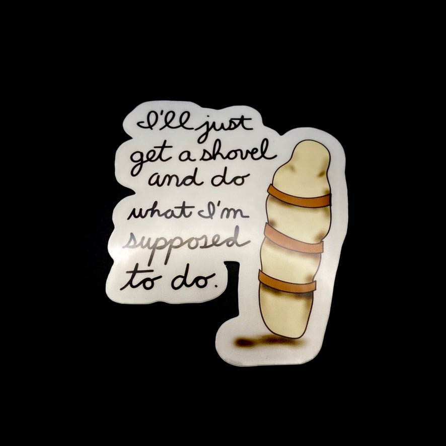 Image of I'll Get A Shovel Sticker