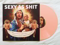 Image 2 of SEXY AS SHIT LP