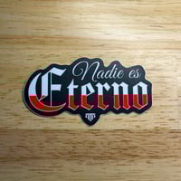 Nadie es Eterno Sticker