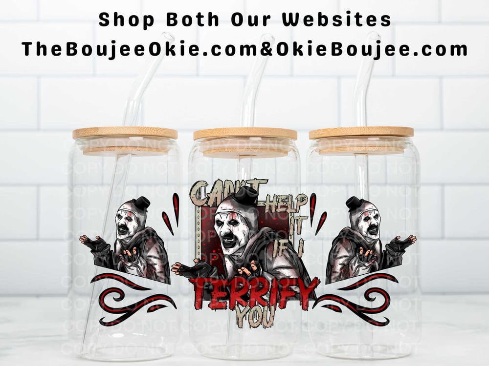 Image of Terrifier Can't Help It If I Terrify You Uv Dtf Wrap Double Sided  W0827