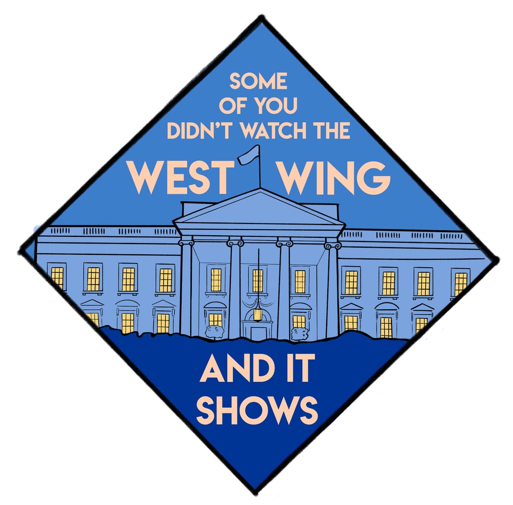 Image of Some of You Didn't Watch the West Wing- Pre-Order