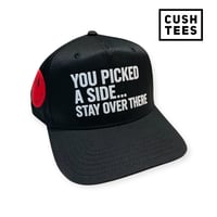 Image 1 of You picked a side... Stay over there (Snapback)