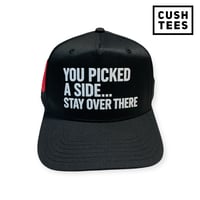 Image 2 of You picked a side... Stay over there (Snapback)