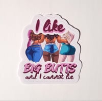Image 1 of I Like Big Butts And I Cannot Lie 3 Gorgeous Booties Matte Vinyl Sticker