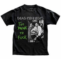 Image 1 of Dead Kennedys Too Drunk To F* T-Shirt | Punk Rock Band Graphic Tee