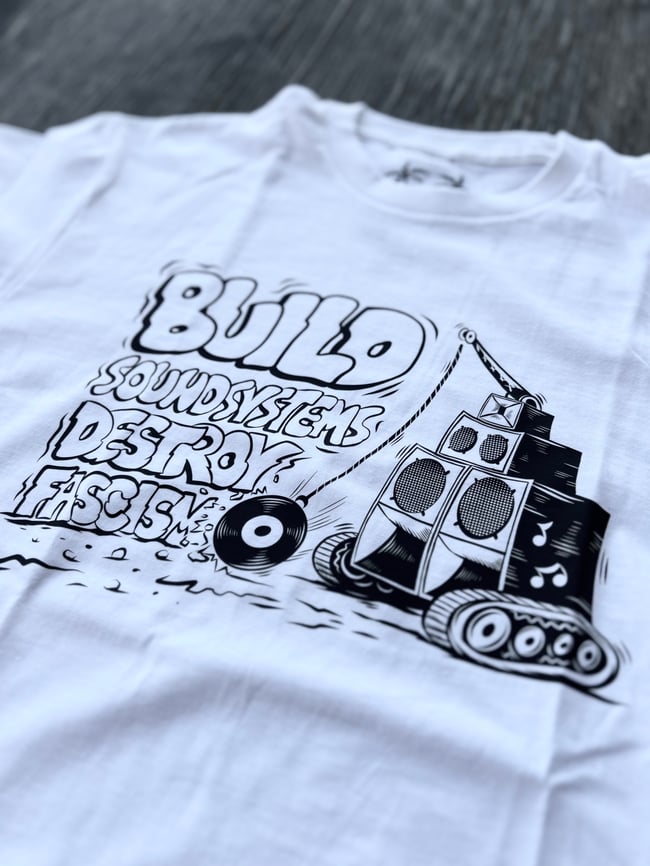 “Build Soundsystem Destroy Fascism” Tshirt 