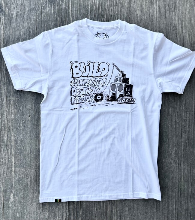 “Build Soundsystem Destroy Fascism” Tshirt 
