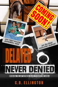Delayed Never Denied (Bridging the Gap Between Black Father & Son) 