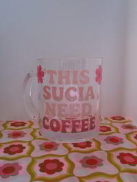 this sucia need coffee 