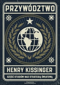 Henry Kissinger. Przywództwo: Sześć studiów nad strategią światową (oprawa twarda)