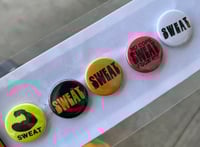 SWEAT 1" pins, various $1.50 each 