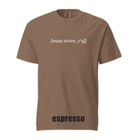 Image 2 of Jesus Saves Y'all  - Comfort Colors Tee - FREE SHIPPING!!