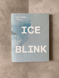 Image 1 of Ice Blink: An Antarctic Essay by SIMON FAITHFULL