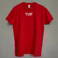 Image 5 of CLEARANCE: SEX WORK IS WORK t-shirt