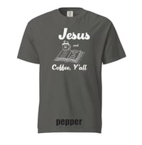 Image 4 of Jesus and Coffee Y'all devo  - Comfort Colors Tee - FREE SHIPPING!!