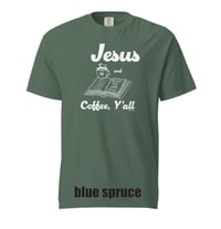 Image 5 of Jesus and Coffee Y'all devo  - Comfort Colors Tee - FREE SHIPPING!!