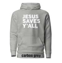 Image 2 of Jesus Saves Y'all Classic - Hoodie - available in 4 colors - FREE SHIPPING!!