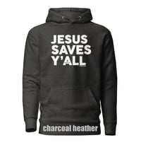 Image 3 of Jesus Saves Y'all Classic - Hoodie - available in 4 colors - FREE SHIPPING!!