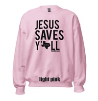 Image 4 of Jesus Saves Y'all Texas Classic - sweatshirt - FREE SHIPPING!!