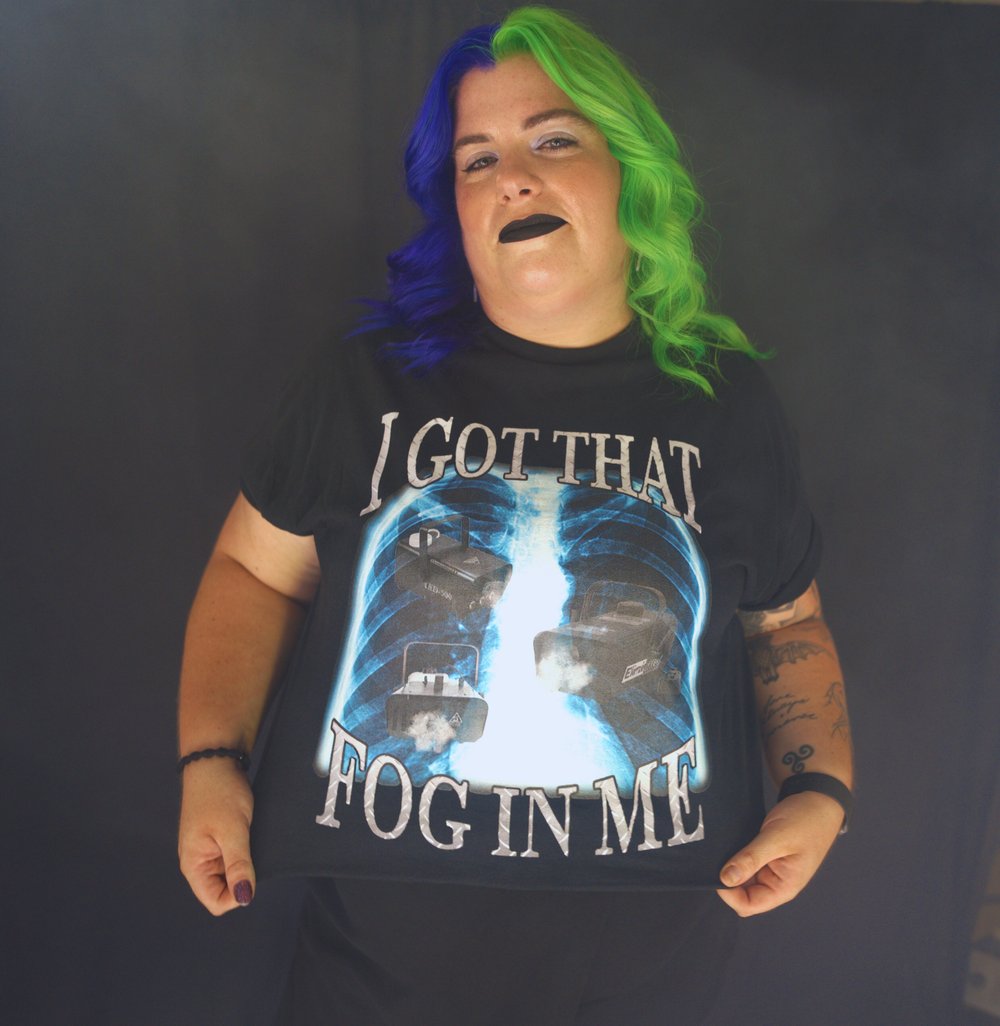 I Got That Fog In Me Tee