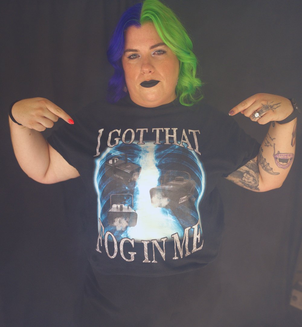 I Got That Fog In Me Tee