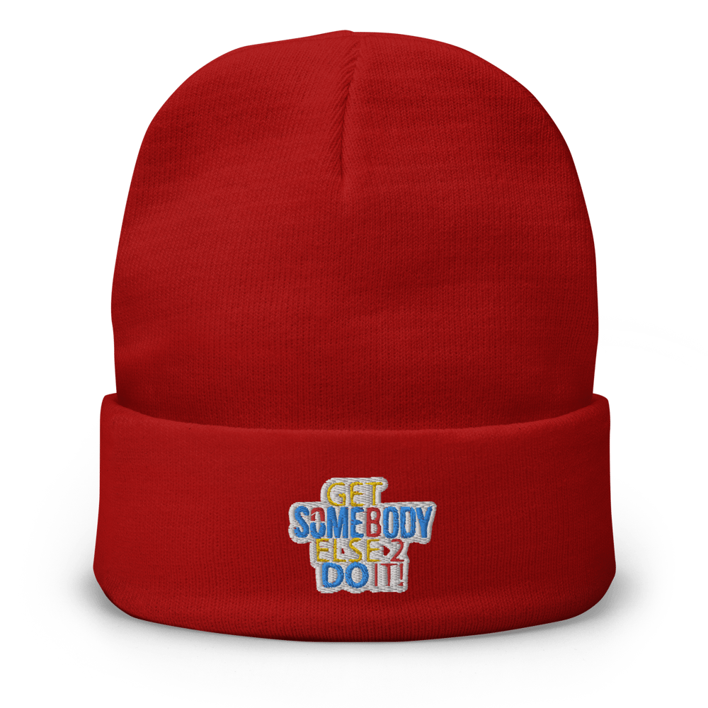 Image of GET SOMEBODY ELSE 2 DO IT Embroidered Beanie
