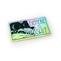 Image 1 of "Everyone Is Shit" holographic sticker
