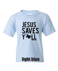 Image 4 of Jesus Saves Y'all Texas Classic - YOUTH tee - FREE SHIPPING!!