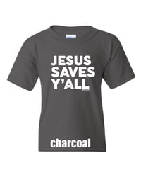 Image 5 of Jesus Saves Y'all Classic - YOUTH tee - FREE SHIPPING!!