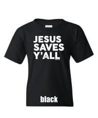 Image 6 of Jesus Saves Y'all Classic - YOUTH tee - FREE SHIPPING!!