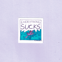 Everything Sucks Sticker