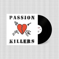 Passion Killers - "They Kill Our Passion With Their Hate and Wars" Lp