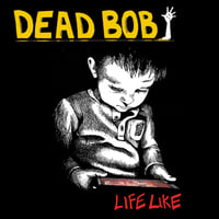 Dead Bob "Life Like" LP (red vinyl)