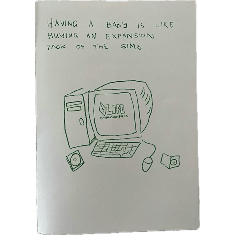 Image of Having a baby is like playing the sims mini zine 