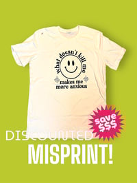 Image 1 of What Doesn't Kill Me Misprinted Shirt (Natural) 
