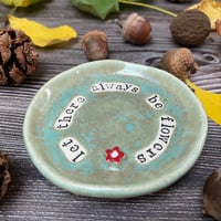 Image 1 of Let There Always Be Flowers Trinket/Ring Dish