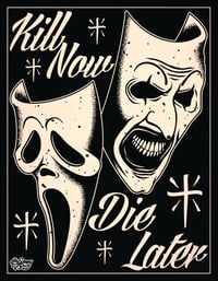 Kill Now, Die Later "Print"