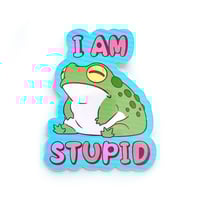 Image 1 of "I Am Stupid" sticker