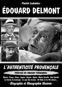 ÉDOUARD DELMONT - L'AUTHENTICITÉ PROVENÇALE