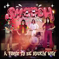 Smooch "A Force To Be Rockin' With " LP